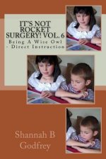 It's Not Rocket Surgery! Vol. 6: Being A Wise Owl - Direct Instruction