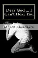Dear God ... I Can't Hear You: does God really answer prayers?