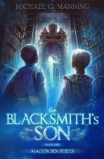 Mageborn: The Blacksmith's Son: Mordecai's journey to master magic draws him into an ancient battle for the future of humanity.