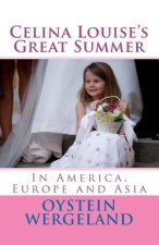 Celina Louise's Great Summer: In America, Europe and Asia