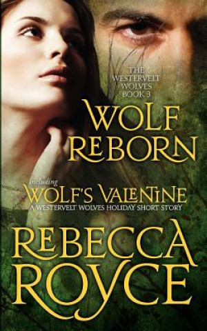 Wolf Reborn: The Westervelt Wolves Book 3 (with Wolf's Valentine)
