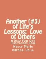 Another (#3) of Life's Lessons: Love of Others: A Draw Your Own Illustrations Book