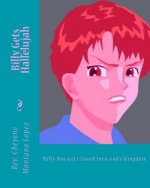 Billy Gets Hallelujah: Billy Boy Gets Saved Into God's Kingdom