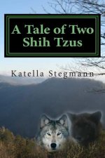 A Tale of Two Shih Tzus: The Barking Mad Tale of a Teenage Werewolf
