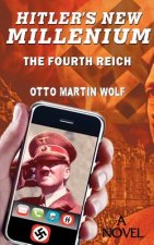 Hitler's New Millennium: The Fourth Reich