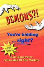DEMONS?! You're kidding ... right?