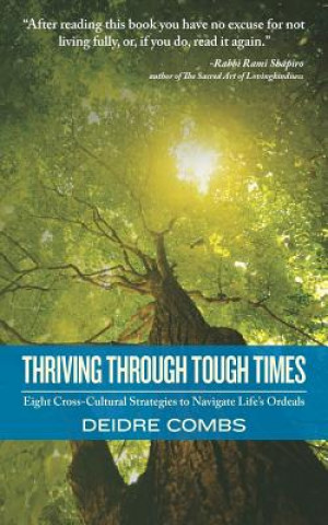 Thriving Through Tough Times: Eight Cross-Cultural Strategies to Navigate Life's Ordeals