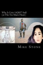 Why Is Unit 142857 Sad?: or The Tin Man's Heart