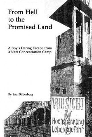 From Hell to the Promised Land: A Boy's Daring Escape from Nazi Concentration Camp