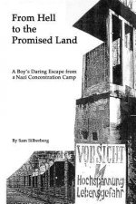 From Hell to the Promised Land: A Boy's Daring Escape from Nazi Concentration Camp