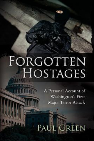 Forgotten Hostages: A Personal Account of Washington's First Major Terror Attack