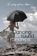 Dancing Round Raindrops: ... 