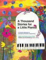 A Thousand Stories for a Little Pianist: A Creative Approach to Developing Students' Imaginations, Based on the Russian School of Piano