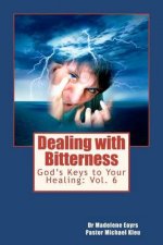God's Keys to Your Healing: Dealing with Bitterness