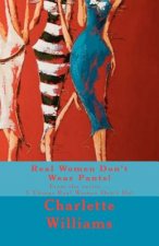 Real Women Don't Wear Pants!: From the series -- 5 Things Real Women Don't Do!