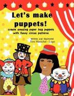 Let's Make Puppets!: create amazing bag puppets with funny patterns