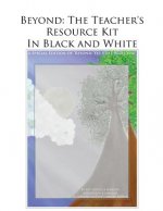Beyond: The Teacher's Resource Kit in Black and White: A Special Edition of 