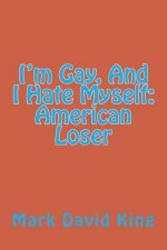 I'm Gay, And I Hate Myself: American Loser