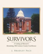 Survivors: A Catalog of Missouri's Remaining 19th Century County Courthouses