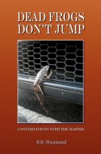 Dead Frogs Don't Jump: Conversations with the Master