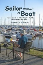 Sailor Without a Boat: How I Sailed on Other People's Yachts and Lived to Tell About It
