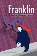 Franklin: A gay teenager's journey from crippling self-doubt to an empowering awareness of God's grace