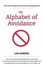 The Alphabet of Avoidance: Simple solutions to immediately replace 'bad' habits with something better...or even, nothing at all.
