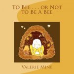 To Bee . . . or Not to Be A Bee
