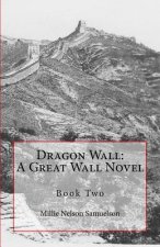 Dragon Wall: A Great Wall Novel