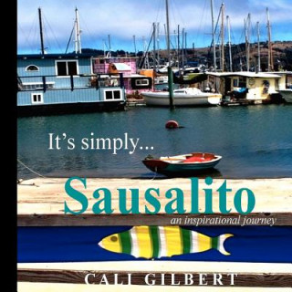 It's Simply...Sausalito: An Inspirational Journey