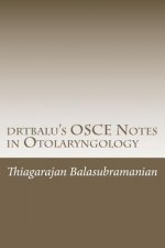 drtbalu's OSCE Notes in Otolaryngology: A must read before exams
