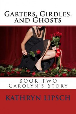 Garters, Girdles, and Ghosts: Carolyn's Story