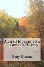 A Life's Journey to a Glimpse of Heaven