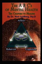 The ABC's Of Mental Health: Ten Chapters To Healing