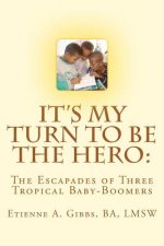 It's My Turn to Be the Hero: The Escapades of Three Tropical Baby-Boomers