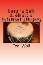 Rock 'n Roll Indians: A Spiritual Allegory