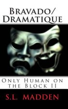 Bravado/Dramatique: Only Human on the Block