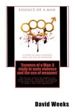 'Essence of a Man: A study in male violence and the use of weapons'