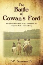 The Battle of Cowan's Ford: General Davidson's Stand on the Catawba River, and its place in North Carolina History
