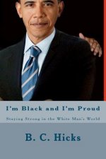 I'm Black and I'm Proud: Staying Strong in the White Man's World