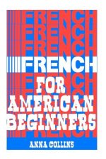 French for American Beginners: (It's Easy!)