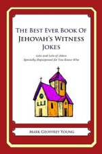 The Best Ever Book of Jehovah's Witness Jokes: Lots and Lots of Jokes Specially Repurposed for You-Know-Who