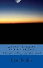 What Is Your Soul's Sign?: The astrology of the soul