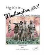 My Trip to Washington, D.C.: A Child's Perspective