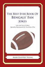 The Best Ever Book of Bengals' Fan Jokes: Lots and Lots of Jokes Specially Repurposed for You-Know-Who