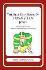 The Best Ever Book of Texans' Fan Jokes: Lots and Lots of Jokes Specially Repurposed for You-Know-Who