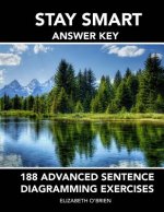 Stay Smart Answer Key: 188 Advanced Sentence Diagramming Exercises: Grammar the Easy Way