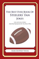 The Best Ever Book of Steelers' Fan Jokes: Lots and Lots of Jokes Specially Repurposed for You-Know-Who