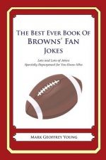 The Best Ever Book of Browns' Fan Jokes: Lots and Lots of Jokes Specially Repurposed for You-Know-Who