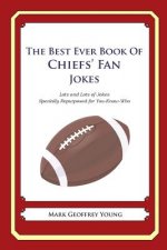 The Best Ever Book of Chiefs' Fan Jokes: Lots and Lots of Jokes Specially Repurposed for You-Know-Who